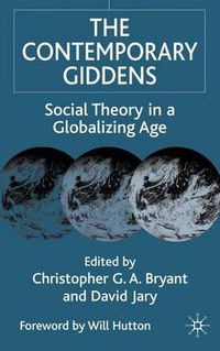 Cover image for The Contemporary Giddens: Social Theory in a Globalizing Age