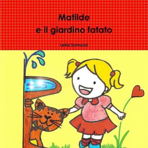 Cover image for Matilde e Il Giardino Fatato