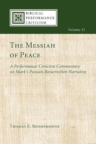 Cover image for The Messiah of Peace: A Performance-Criticism Commentary on Mark's Passion-Resurrection Narrative