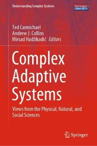 Cover image for Complex Adaptive Systems: Views from the Physical, Natural, and Social Sciences