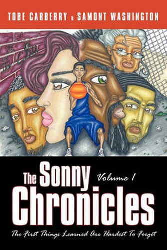 Cover image for The Sonny Chronicles Volume I: The First Things Learned Are Hardest To Forget