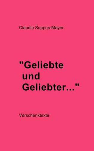 Cover image for Geliebte und Geliebter ...: Verschenk Texte