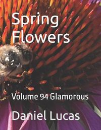 Cover image for Spring Flowers: Volume 94 Glamorous