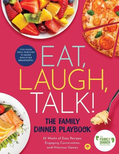 Cover image for Eat, Laugh, Talk: The Family Dinner Playbook: 52 Weeks of Easy Recipe