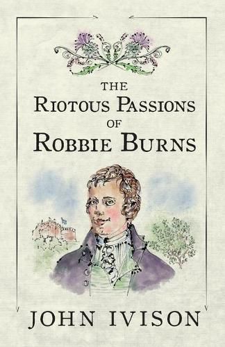 The Riotous Passions of Robbie Burns