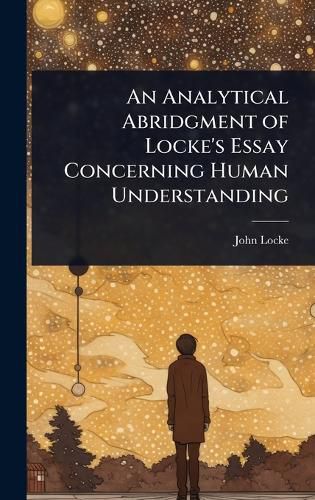 Cover image for An Analytical Abridgment of Locke's Essay Concerning Human Understanding