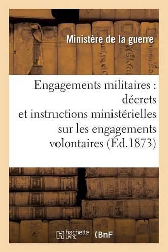 Engagements Militaires: Decrets Et Instructions Ministerielles Sur Les Engagements Volontaires