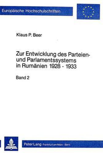 Cover image for Zur Entwicklung Des Parteien- Und Parlamentssystems in Rumaenien 1928-1933: Die Zeit Der National-Baeuerlichen Regierungen