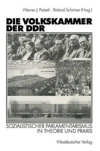 Cover image for Die Volkskammer der DDR: Sozialistischer Parlamentarismus in Theorie und Praxis