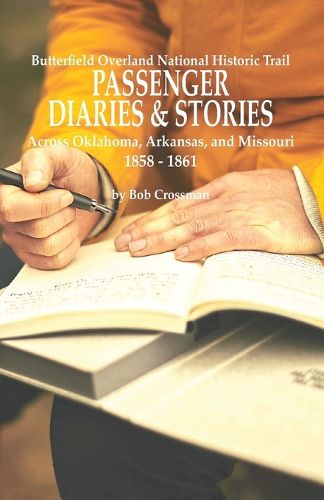 Cover image for Butterfield Overland National Historic Trail PASSENGER DIARIES & STORIES Across Oklahoma, Arkansas, and Missouri 1858 - 1861