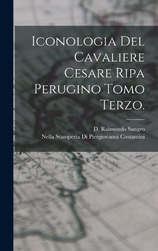 Cover image for Iconologia Del Cavaliere Cesare Ripa Perugino Tomo Terzo.