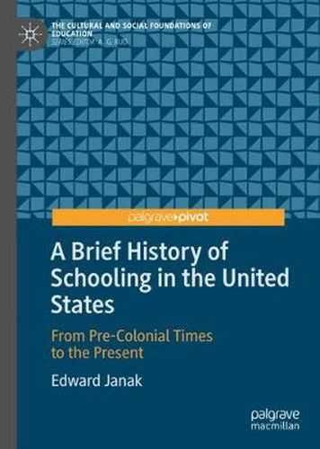 Cover image for A Brief History of Schooling in the United States: From Pre-Colonial Times to the Present