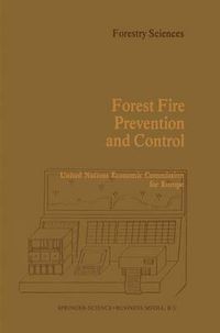 Cover image for Forest Fire Prevention and Control: Proceedings of an International Seminar organized by the Timber Committee of the United Nations Economic Commission for Europe Held at Warsaw, Poland, at the invitation of the Government of Poland 20 to 22 May 1981