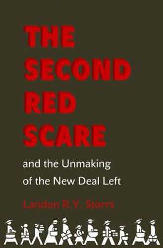 Cover image for The Second Red Scare and the Unmaking of the New Deal Left