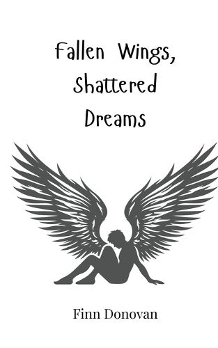 Cover image for Fallen Wings, Shattered Dreams