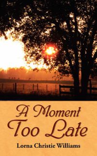 Cover image for A Moment Too Late