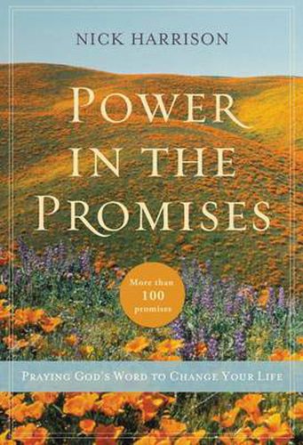 Cover image for Power in the Promises: Praying God's Word to Change Your Life