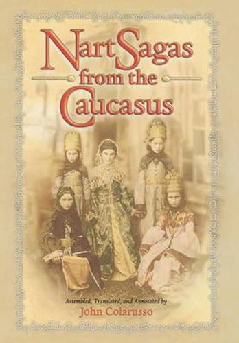 Cover image for Nart Sagas from the Caucasus: Myths and Legends from the Circassians, Abazas, Abkhaz, and Ubykhs