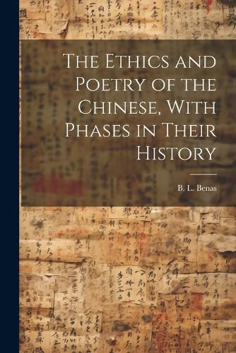 Cover image for The Ethics and Poetry of the Chinese, With Phases in Their History