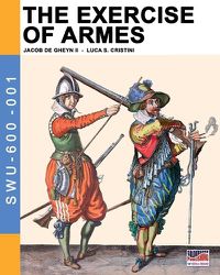 Cover image for The Exercise of Armes: By Jacob de Gheyn II