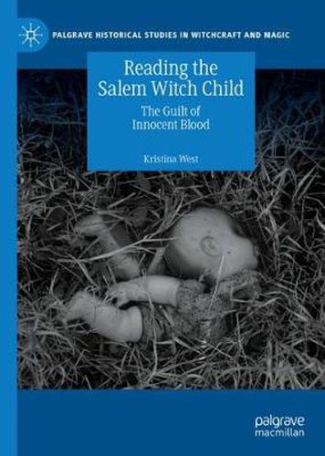 Cover image for Reading the Salem Witch Child: The Guilt of Innocent Blood