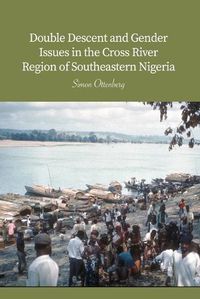 Cover image for Double Descent and Gender Issues in the Cross River Region of Southeastern Nigeria