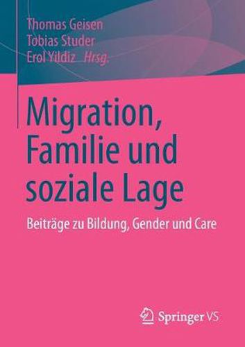 Migration, Familie und Soziale Lage: Beitrage zu Bildung, Genderu und Care