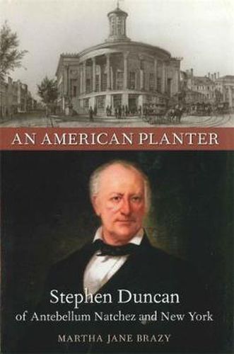 Cover image for An American Planter: Stephen Duncan of Antebellum Natchez and New York