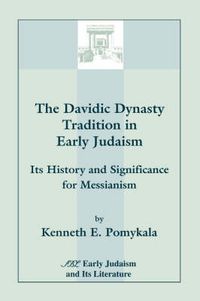 Cover image for The Davidic Dynasty Tradition in Early Judaism: Its History and Significance for Messianism