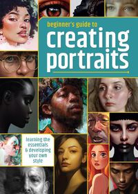 Cover image for Beginner's Guide to Creating Portraits: Learning the essentials & developing your own style