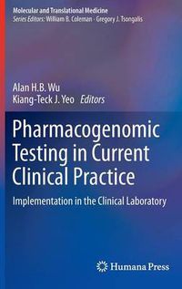 Cover image for Pharmacogenomic Testing in Current Clinical Practice: Implementation in the Clinical Laboratory