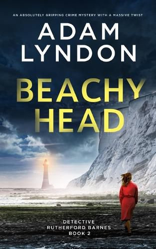 Cover image for BEACHY HEAD an absolutely gripping crime mystery with a massive twist