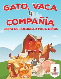 Cover image for Gato, Vaca Y Compania: Libro De Colorear Para Ninos