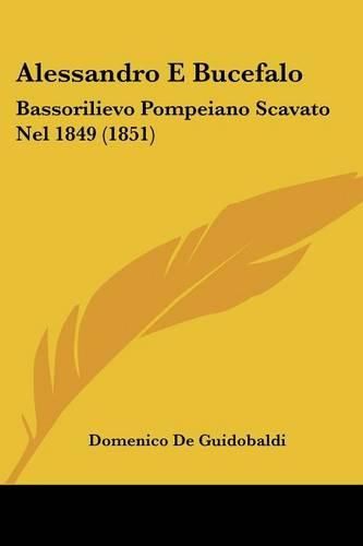 Cover image for Alessandro E Bucefalo: Bassorilievo Pompeiano Scavato Nel 1849 (1851)