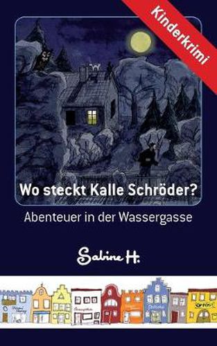 Cover image for Wo steckt Kalle Schroeder?: Abenteuer in der Wassergasse