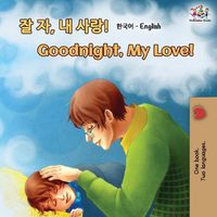 Cover image for Goodnight, My Love! (Korean English Bilingual Book)