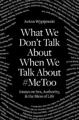 Cover image for What We Don't Talk About: Sex and the Mess of Life