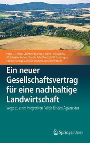 Cover image for Ein neuer Gesellschaftsvertrag fur eine nachhaltige Landwirtschaft: Wege zu einer integrativen Politik fur den Agrarsektor