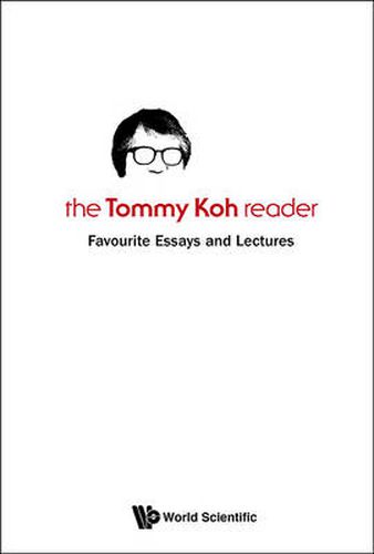 Cover image for Tommy Koh Reader, The: Favourite Essays And Lectures