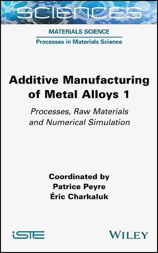 Cover image for Additive Manufacturing of Metal Alloys - Processes, Raw Materials and Numerical Simulation