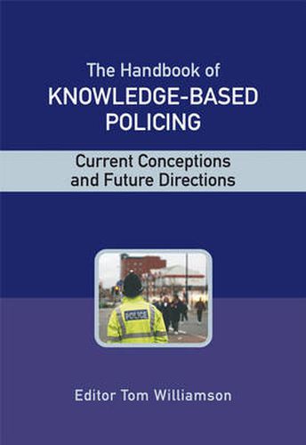 The Handbook of Knowledge Based Policing: Current Conceptions and Future Directions