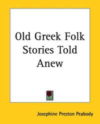 Cover image for Old Greek Folk Stories Told Anew