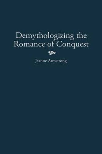 Demythologizing the Romance of Conquest