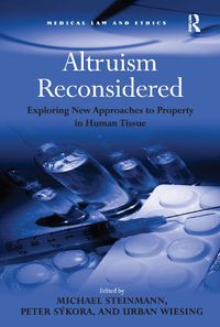 Cover image for Altruism Reconsidered: Exploring New Approaches to Property in Human Tissue