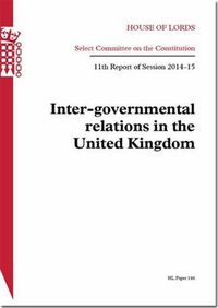 Cover image for Inter-governmental relations in the United Kingdom: 11th report of session 2014-15