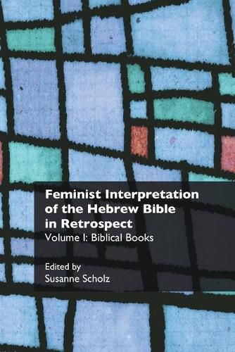 Cover image for Feminist Interpretation of the Hebrew Bible in Retrospect: I. Biblical Books