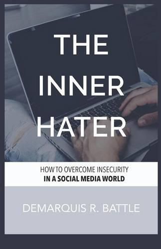 Cover image for The Inner Hater: How to Overcome Insecurity in a Social Media World