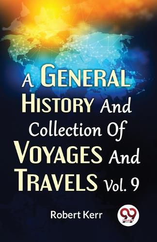 A General History and Collection of Voyages and Travels