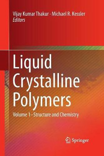 Cover image for Liquid Crystalline Polymers: Volume 1-Structure and Chemistry