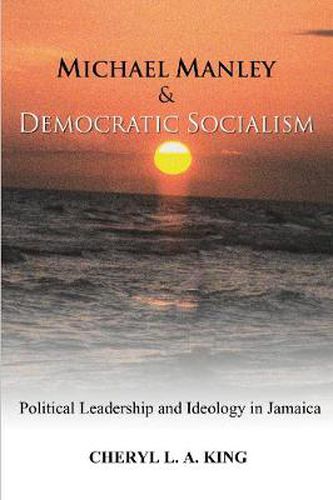 Cover image for Michael Manley and Democratic Socialism: Political Leadership and Ideology in Jamaica